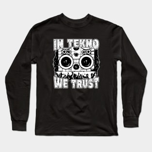 In Tekno We Trust Long Sleeve T-Shirt